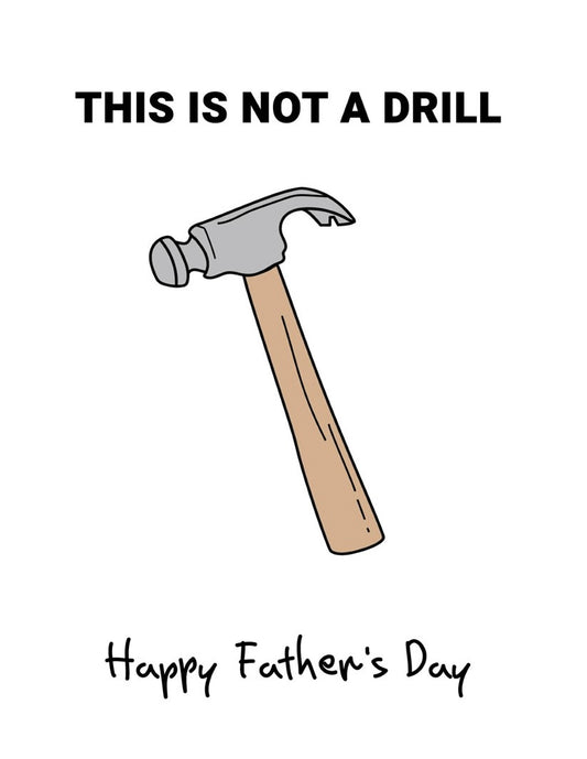 Happy Father’s Day This is not a drill